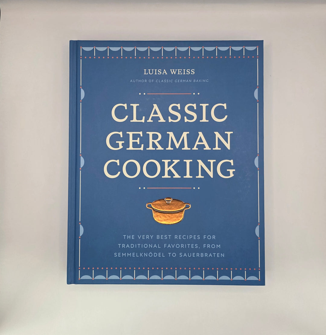 Classic German Cooking by Luisa Weiss