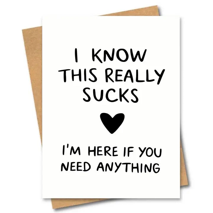 Greeting Card: I Know This Really Sucks