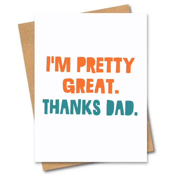 Greeting card with 'I'm pretty great. Thanks Dad.' text on a white background